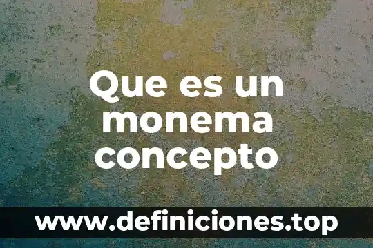 Que es un monema concepto