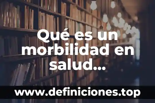 Que es la enfermedad purpura en los niños 4 Qué es un morbilidad en salud enfermedad