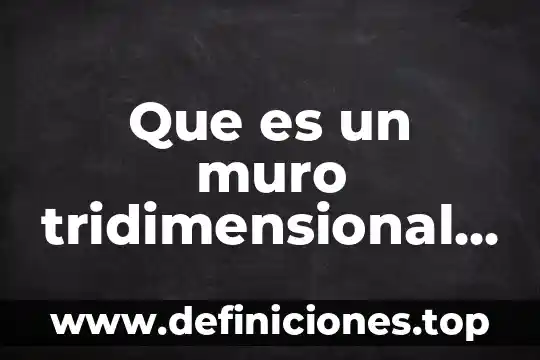 Que es sistema de unidades y ejemplos 6 Que es un muro tridimensional arquitectura