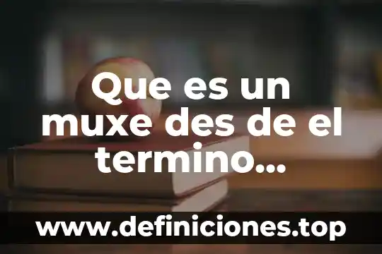 Que es un muxe des de el termino cientifico