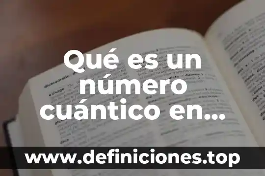 Qué es un número cuántico en química