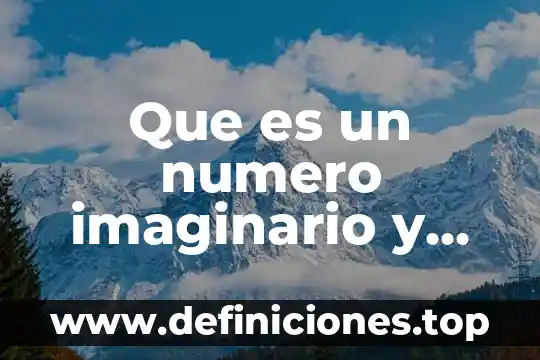 Que es un numero real numero imaginario y real 5 Que es un numero imaginario y como se representa