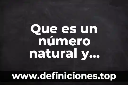 Que es un número natural y ejemplos