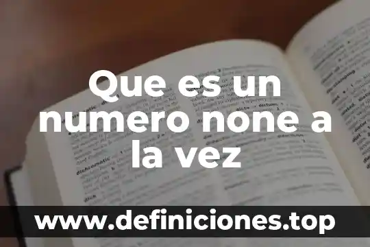 Que es un numero none a la vez