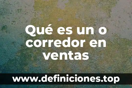 Que es un corredor arquitectura 6 Qué es un o corredor en ventas