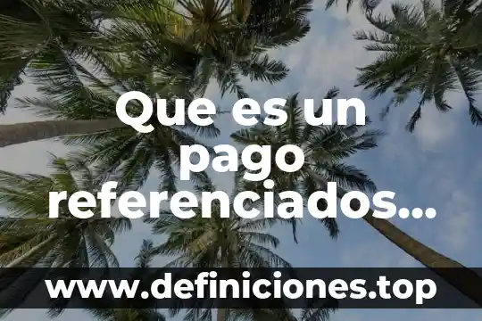 Que es mejor lanix x510 o x520 3 Que es un pago referenciados sat