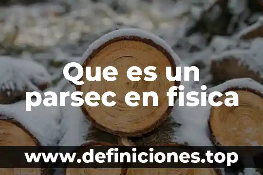 Que es indicativo y tiempo futuro 7 Que es un parsec en fisica