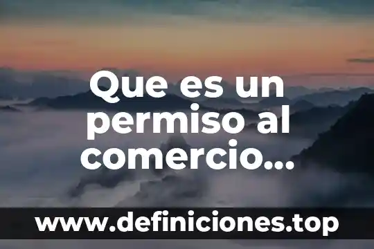 Formatos comercio exterior sat que es 8 Que es un permiso al comercio exterior