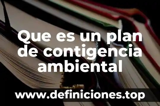 Que es un plan de estudios por asignatura 7 Que es un plan de contigencia ambiental