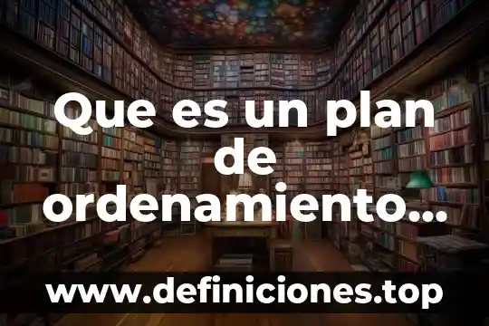 Que es desarrollo del tema ejemplo 8 Que es un plan de ordenamiento derecho