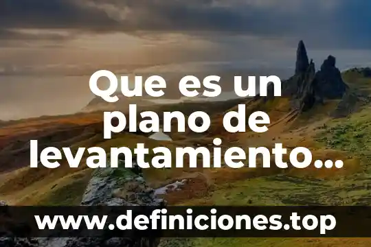 Que es un plano de levantamiento topografico