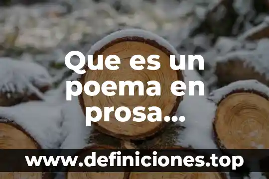 Que es hacer un texto en prosa 6 Que es un poema en prosa definicion