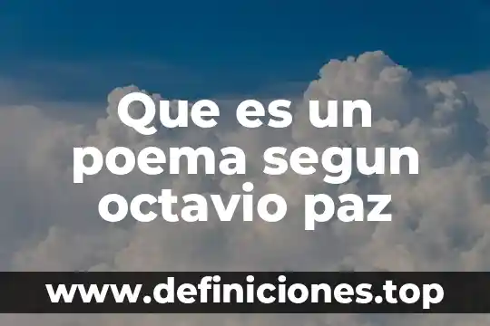 Que es un poema segun octavio paz