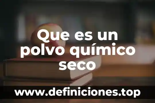 Que es un polvo químico seco