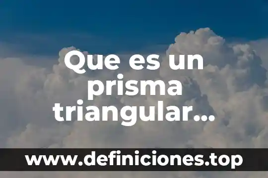 Que es un prisma triangular definicion