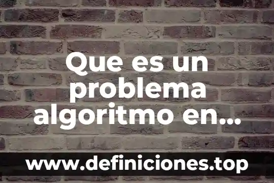 Qué es un resolución en informática 8 Que es un problema algoritmo en informatica
