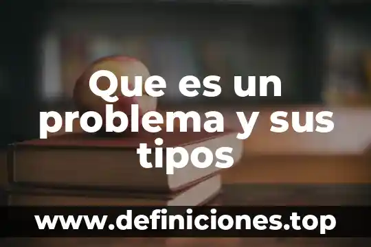 Que es un problema y sus tipos