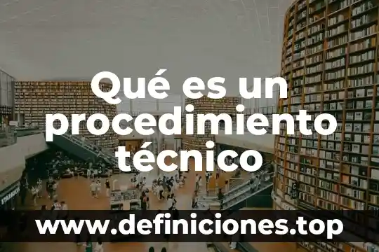 Qué es un proceso, procedimiento y actividad 4 Qué es un procedimiento técnico
