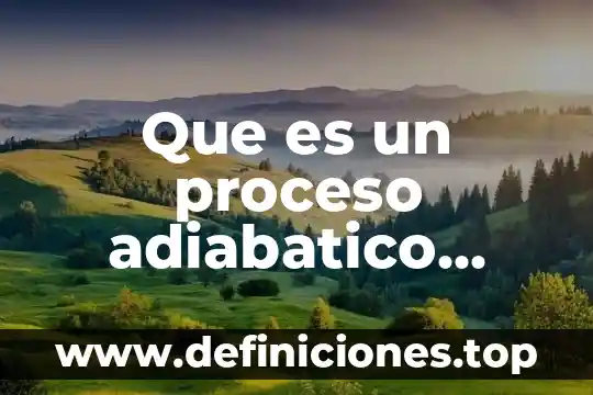 Qué es un proceso no adiabático 3 Que es un proceso adiabatico ejemplos dibujos