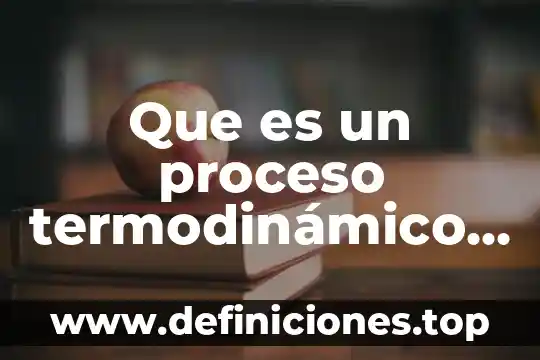 Qué es un proceso no adiabático 7 Que es un proceso termodinámico adiabático