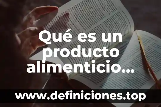 Que es el bolo alimenticio para niños de primaria 3 Qué es un producto alimenticio perecedero