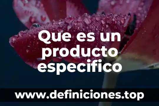 Que es demostracion de producto 5 Que es un producto especifico
