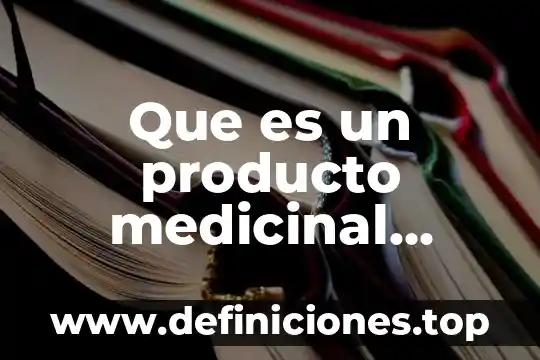 Para que es el arabich en planta medicinal 5 Que es un producto medicinal homeopatico