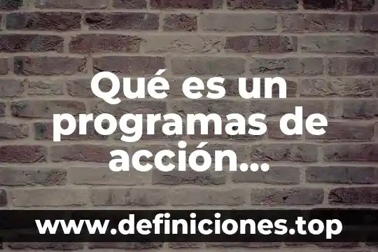 Que es ser frentista 6 Qué es un programas de acción institucional