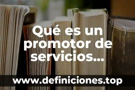 Que es el departamento de recursos financieros 7 Qu茅 es un promotor de servicios financieros