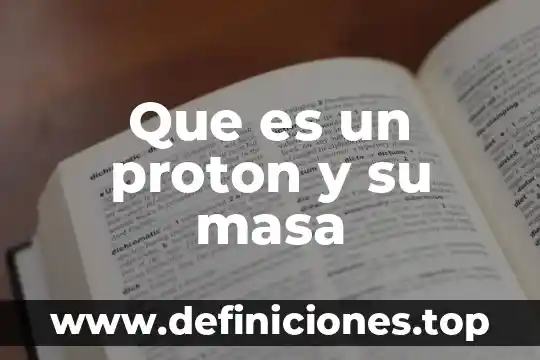 Esponja masa que es 3 Que es un proton y su masa