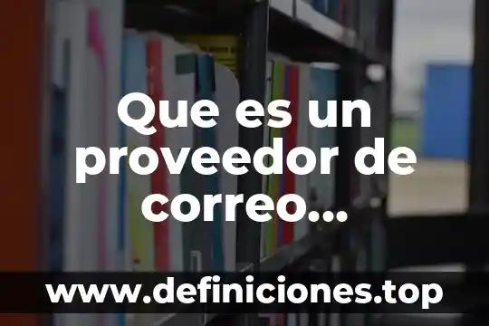 Que es ser un proveedor estrategico 8 Que es un proveedor de correo electronico yahoo