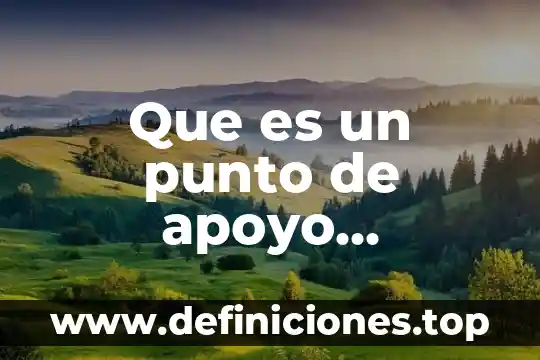 Que es fuerza potencia y resistencia 7 Que es un punto de apoyo resistencia y la fuerza