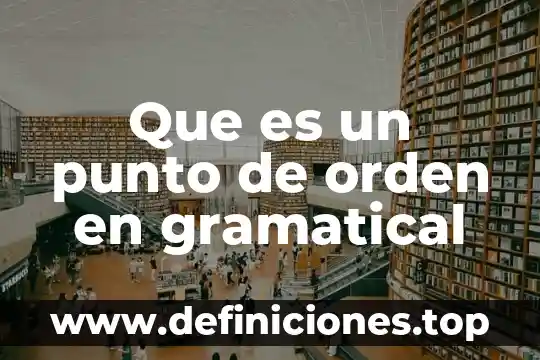 Que es un articulo elemento gramatical 6 Que es un punto de orden en gramatical