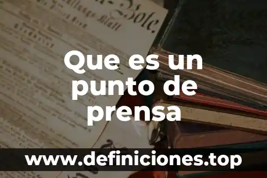 Que es un punto de prensa