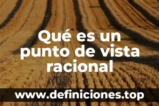 Que es la ecologia en un punto de vista ecologico 8 Qué es un punto de vista racional
