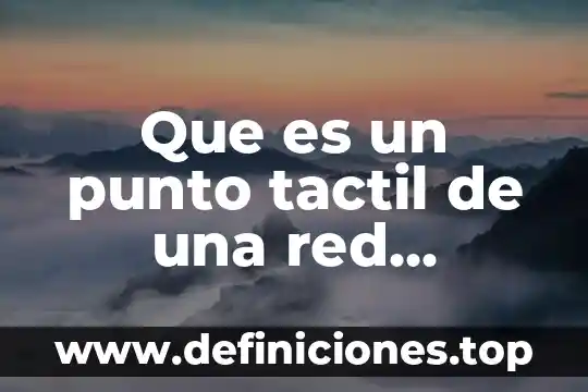 Qué es la electricidad inalámbrica 4 Que es un punto tactil de una red inalambrica