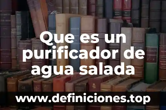 Que es un purificador de agua salada