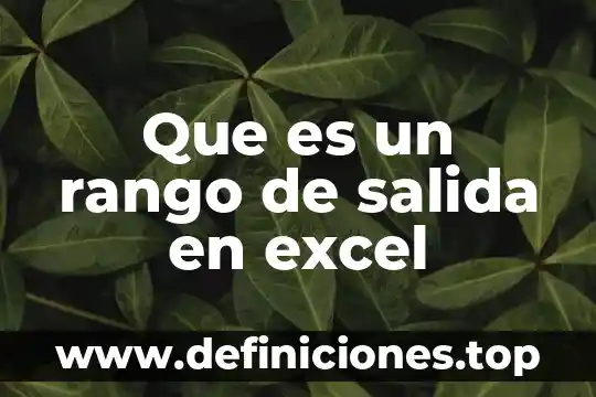 Qué es el rango cómo se calcula y ejemplo 6 Que es un rango de salida en excel