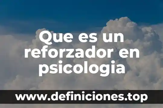 Que es un reforzador en psicologia