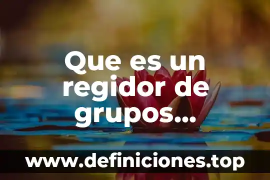 Que es grupos repetidos bd 4 Que es un regidor de grupos vulnerables