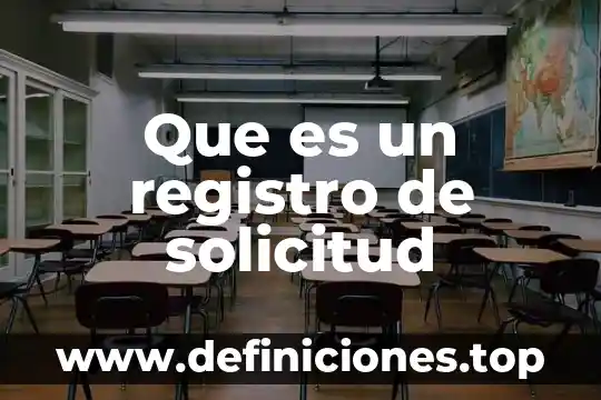 Que es un registro de solicitud