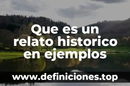 Que es un relato historico en ejemplos