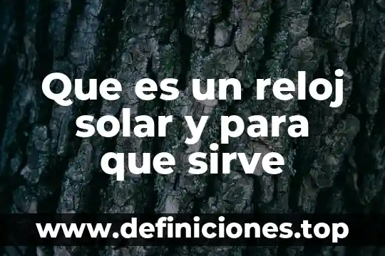 Que es el secado solar 3 Que es un reloj solar y para que sirve