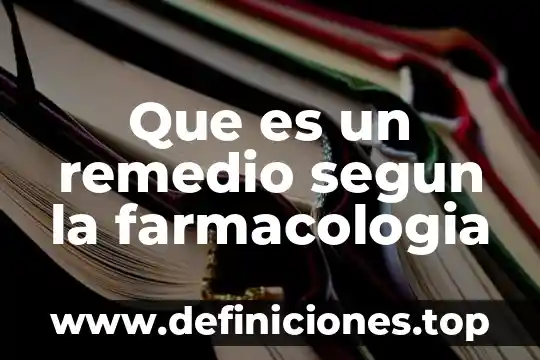 Que es un remedio segun la farmacologia