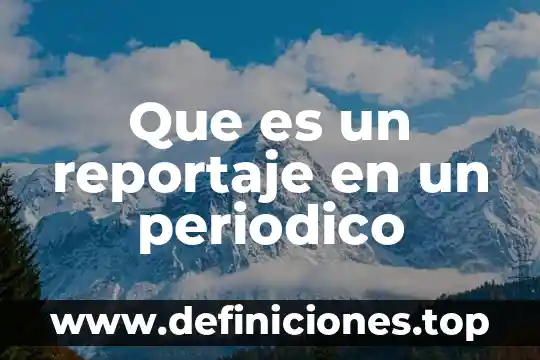 Que es lo que mas disgusta en un curso 7 Que es un reportaje en un periodico