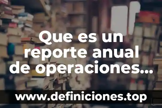 Que es el modelo de cantidad fija administracion de operaciones 7 Que es un reporte anual de operaciones de comercio exterior