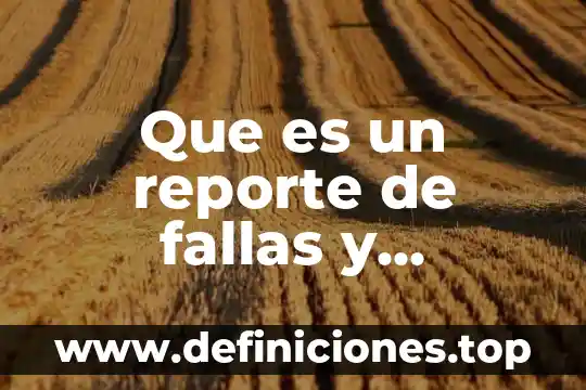 Que es un reporte de fallas y ejemplo