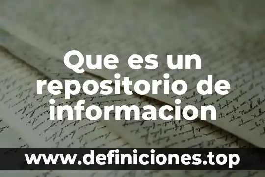 Que es baja como estudiante universitario 5 Que es un repositorio de informacion
