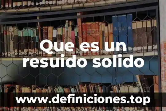 Qué es sólido líquido y gaseoso como cuales son 4 Que es un resuido solido