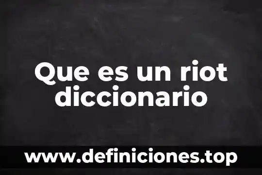Que es consternada diccionario 5 Que es un riot diccionario